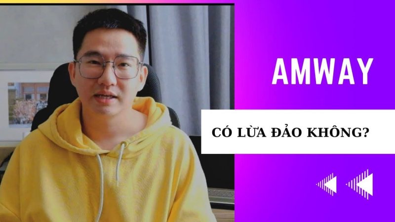 Amway Đa Cấp Có Lừa Đảo Không Sự Thật Cần Biết